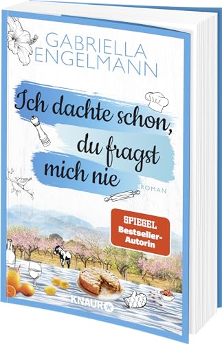 Ich dachte schon, du fragst mich nie: Roman