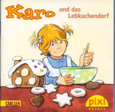 Pixi-Buch aus der Reihe Pixi-Adventskalender (ohne Nr.): Karo und das Lebkuchendorf