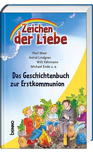 Zeichen der Liebe: Das Geschichtenbuch zur Erstkommunion