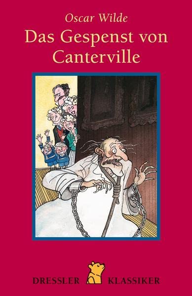 Das Gespenst von Canterville: Eine hylo-idealistische Romanze (Dressler Klassiker)