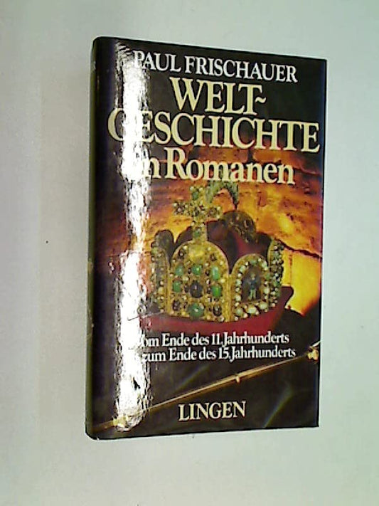 Vom Ende des elften Jahrhunderts bis zum Ende des fünfzehnten Jahrhunderts. Weltgeschichte in Romanen Bd. 4.,