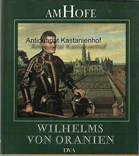 Am Hofe Wilhelms von Oranien