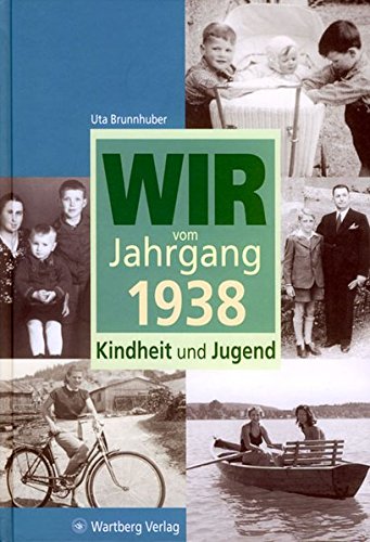 Wir vom Jahrgang 1938: Kindheit und Jugend (Jahrgangsbände)