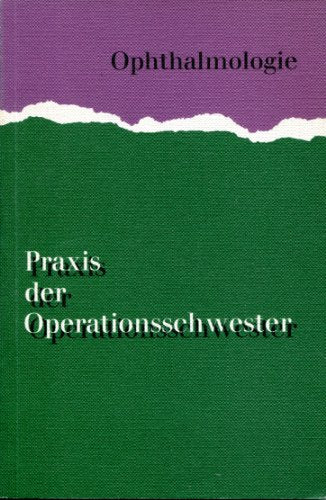 Praxis der Operationsschwester (Band 7 - Ophthalmologie).
