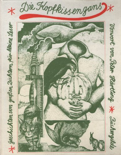 Die Kopfkissengans und andere Geschichten von grossen Dichtern für kleine Leute.