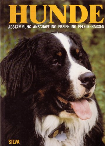 Hunde. Abstammung, Anschaffung, Erziehung, Pflege, Rassen