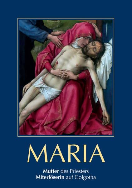 Maria, Mutter des Priesters: Miterlöserin auf Golgotha