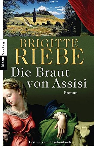 Die Braut von Assisi: Roman