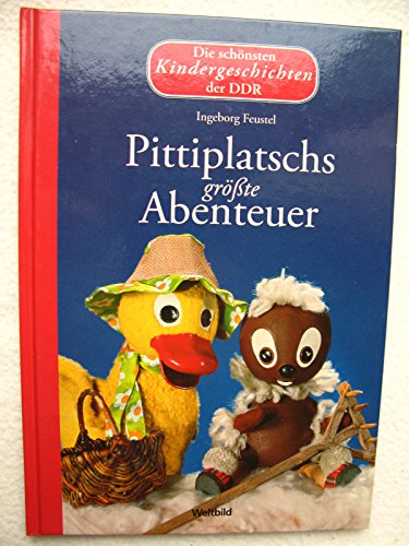 Pittiplatschs größte Abenteuer - Die schönsten Kindergeschichten der DDR
