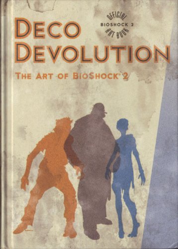 Deco Devolution -The Art Of BioShock 2 -Official Artbook-