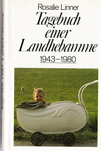 Tagebuch einer Landhebamme 1943-1980