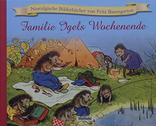 Familie Igels Wochenende (Nostalgische Bilderbücher von Fritz Baumgarten)