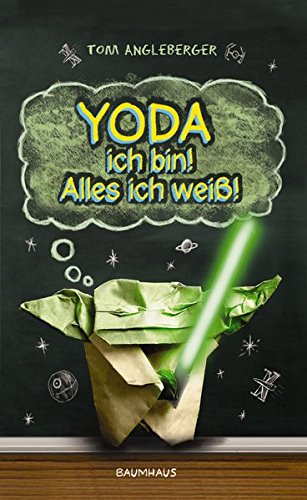 Yoda ich bin! Alles ich weiß!: Band 1. Ein Origami-Yoda-Roman