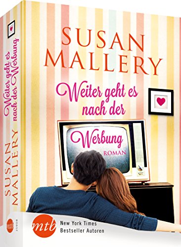 Weiter geht es nach der Werbung: Roman. Deutsche Erstveröffentlichung (New York Times Bestseller Autoren: Romance, Band 25908)