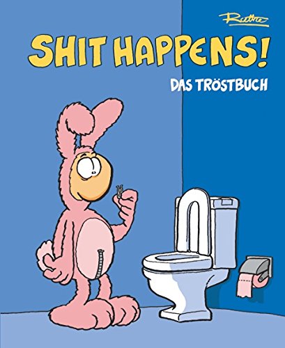 Das Tröstbuch (Shit happens!)