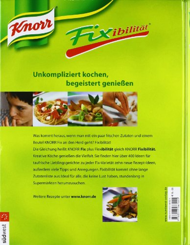 Knorr Fixibilität. Das Kochbuch: Über 400 Rezepte. 10 neue Rezept-Ideen für jedes Knorr Fix