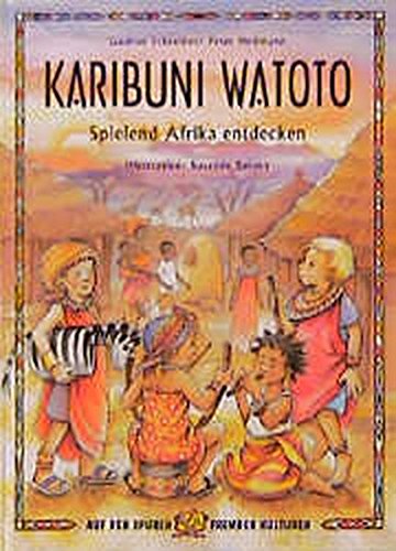 Karibuni Watoto: Spielend Afrika entdecken (Auf den Spuren fremder Kulturen)