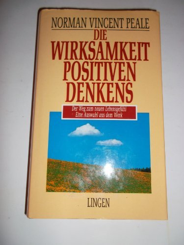 Die Wirksamkeit positiven Denkens - Der Weg zum neuen Lebensgefühl
