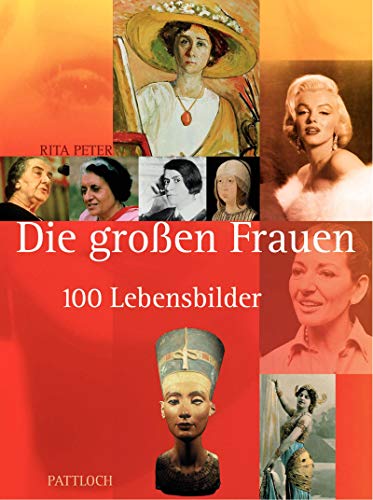 Die großen Frauen: 100 Lebensbilder