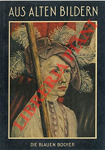 Aus alten bildern. Zeugnisse deutschen wesens.