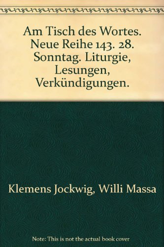 Am Tisch des Wortes. Neue Reihe 143. 28. Sonntag. Liturgie, Lesungen, Verkündigungen.