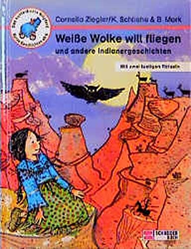 Weisse Wolke will fliegen und andere Indianergeschichten