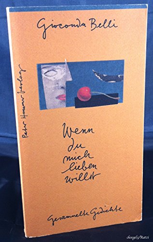 Wenn du mich lieben willst: Gesammelte Gedichte