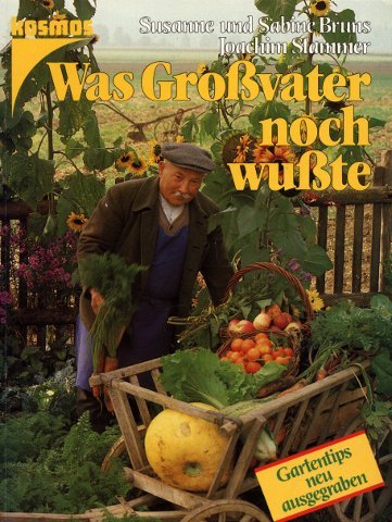 Was Grossvater noch wusste. Gartentips neu ausgegraben