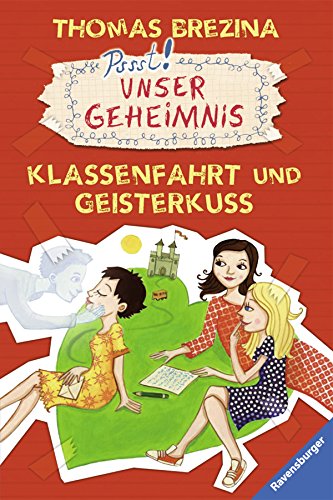 Klassenfahrt und Geisterkuss (Unser Geheimnis, Band 22)