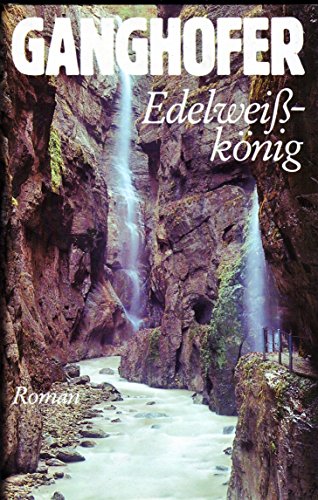 Edelweisskönig : Roman.