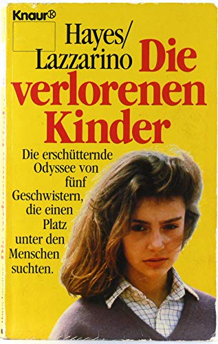 Die verlorenen Kinder: Die erschütternde Odyssee von fünf Geschwistern, die einen Platz unter den Menschen suchten (Knaur Taschenbücher. Mut zum Leben - Lebenslinien)
