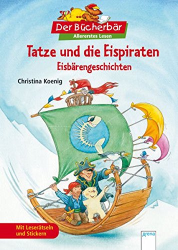 Tatze und die Eispiraten: Eisbärengeschichten. Der Bücherbär: Allererstes Lesen