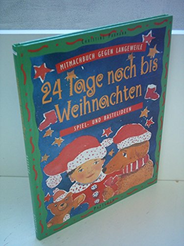 24 Tage noch bis Weihnachten - Mitmachbuch gegen Langeweile - Spiel- und Bastelideen