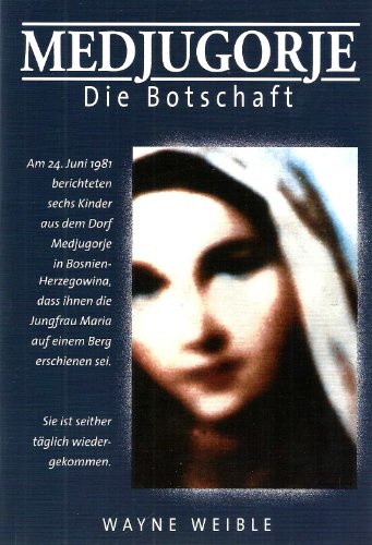 Medjugorje - Die Botschaft