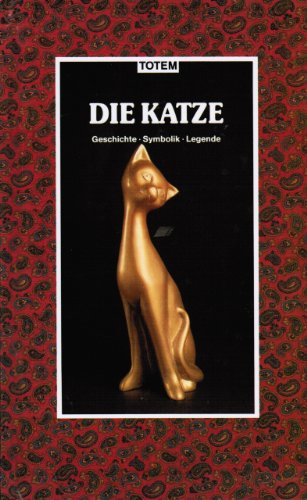 Die Katze. Geschichte, Symbolik, Legende