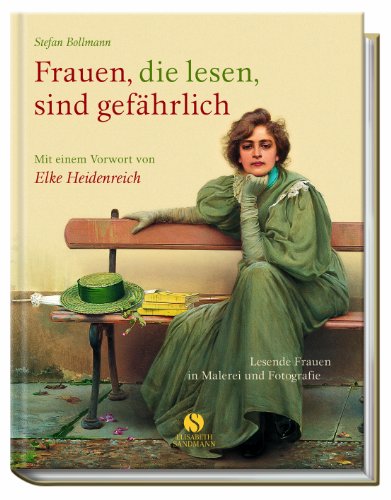 Frauen, die lesen, sind gefährlich. Lesende Frauen in Malerei und Fotografie