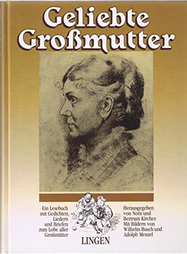 Geliebte Großmutter - Ein Lesebuch mit Gedichten, Liedern und Briefen zum Lobe aller Großmütter [Illustrierte Grossformatausgabe] (Geschenkbuch)