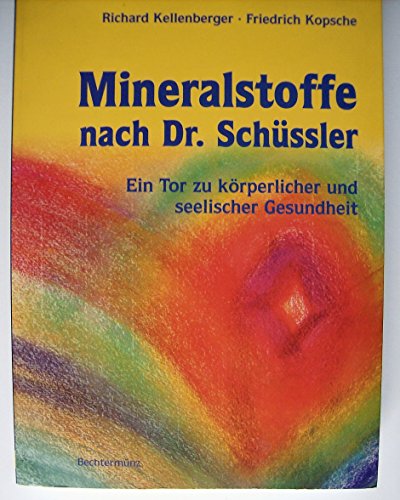 Mineralstoffe nach Dr. Schüssler. Ein Tor zu körperlicher und seelischer Gesundheit
