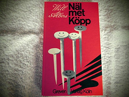 Näl met Köpp - Kölsche Gedeechte, Spröch un Verzällcher.