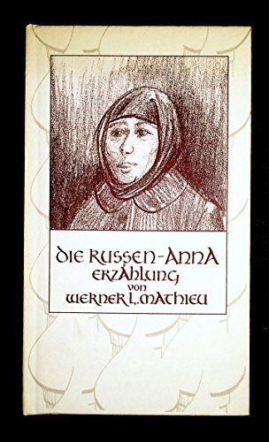 DIE RUSSEN-ANNA ERZÄHLUNG VON WERNER L. MATHIEU
