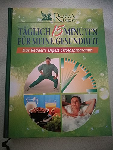Täglich 15 Minuten für meine Gesundheit - Das Reader's Digest Erfolgsprogramm