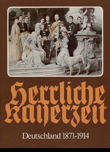 Herrliche Kaiserzeit-Deutschland 1871-1914