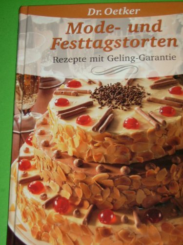 Dr. Oetker Mode- und Festtagstorten Rezepte mit Geling-Garantie / [Red.: Carola Reich. Innenfotos: Thomas Diercks ...]