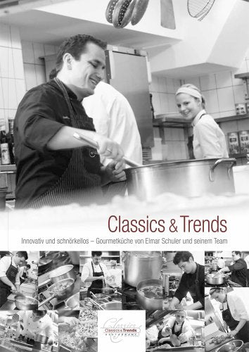 Classics & Trends: Innovativ und schnörkellos - Gourmetküche von Elmar Schuler und seinem Team