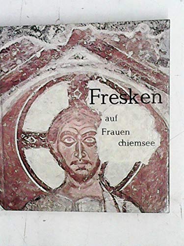 Fresken auf Frauenchiemsee. Versuch einer Deutung.