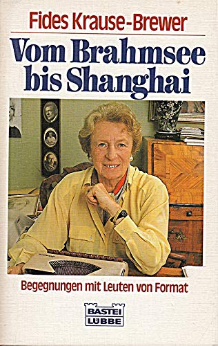 Vom Brahmsee bis Shanghai. Begegnungen mit Leuten von Format