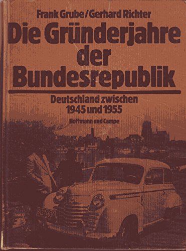 Die Gründerjahre der Bundesrepublik - Deutschland zwischen 1945 und 1955