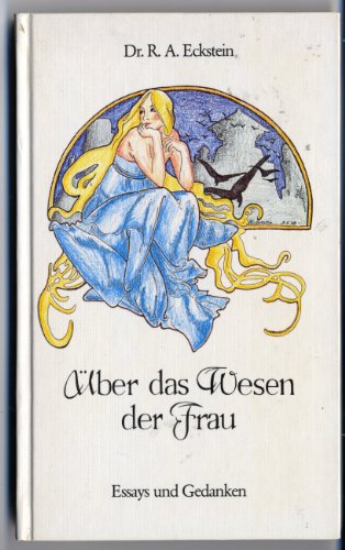 Über das Wesen der Frau. Essays und Gedanken