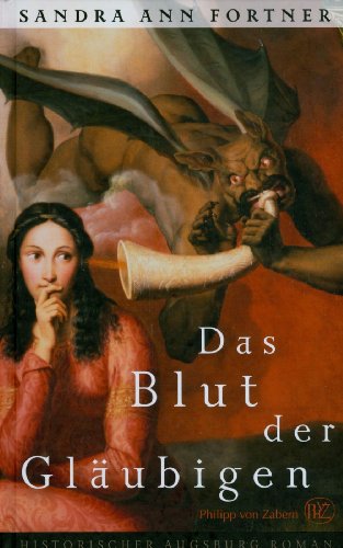 Das Blut der Gläubigen. Historischer Augsburg Roman (Historische Romane von Zabern)