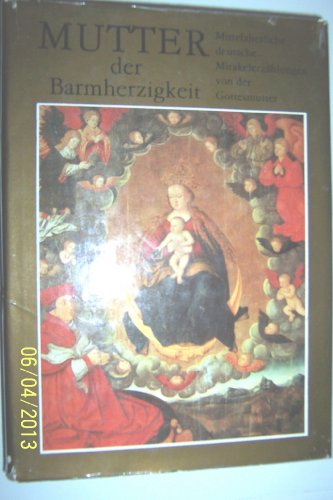 Mutter der Barmherzigkeit - mittelalterliche deutsche Mirakleerzählungen von der Gottesmutter. Ausgewählt und aus dem Altdeutschen übertragen von Manfred Lemmer.